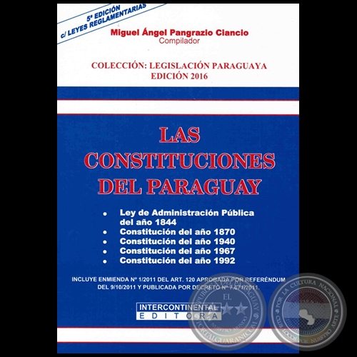 LAS CONSTITUCIONES DEL PARAGUAY - Compilador: MIGUEL NGEL PANGRAZIO CIANCIO - Ao 2016